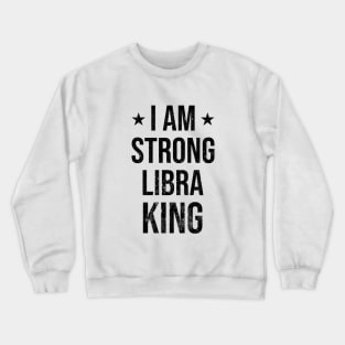 I am Strong Libra King Crewneck Sweatshirt